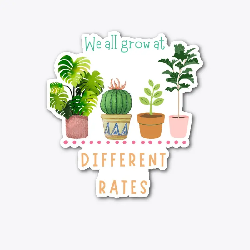 We all grow at different rates